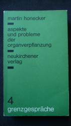 Aspekte und Probleme der Organverpflanzung. Martin Honecker (Hrg.)