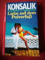 Heinz G. Konsalik: Liebe auf dem Pulverf