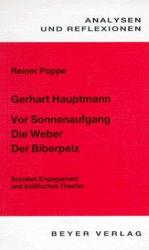 Gerhart Hauptmann: Der Biberpelz - Vor Sonnenaufgang - Die Weber. Soziales Engagement und pollitisches Theater