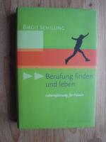 Birgit Schilling: Berufung finden und le Birgit Schilling: Berufung finden und le