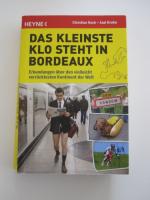 Das kleinste Klo steht in Bordeaux - Erkundungen über den vielleicht verrücktesten Kontinent der Welt. Europa von seiner lustigsten Seite