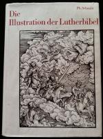 Die Illustration der Lutherbibel 1522-1700. Ein Stück abendländischer Kultur- und Kirchengeschichte. Mit Verzeichnissen der Bibeln, Bilder und Künstler.