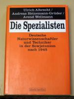 Die Spezialisten - Deutsche Naturwissenschaftler und Techniker in der Sowjetunion nach 1945