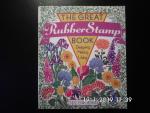 The Great Rubber Stamp Book: Designing Making Using