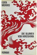 Edita Morris: Die Blumen von Hiroshima.