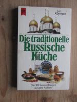 Die traditionelle russische Küche - Die 300 besten Rezepte aus ganz Rußland