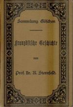 b0309 Französische Geschichte. Sammlung Göschen  von: Sternfeld, R. Göschen'sche Verlagshandlung 1902. Hardcover- 203 Seiten Format: 15,5 x 10,5 gebraucht sehr gut