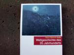 Weltgeschichte des 20. Jahrhunderts. Umschlaggestaltung von Michael Rechl. (= Schriftenreihe Band 1006). Erstausgabe.