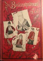 Die Balkanhalbinsel (mit Ausschluß von Griechenland). Physikalische und ethnographische Schilderungen und Städtebilder.