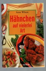 Wilson, Anne: Hähnchen auf vielerei Art Wilson, Anne: Hähnchen auf vielerei Art