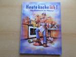 Heute koche ich! - Das Kochbuch für Männer