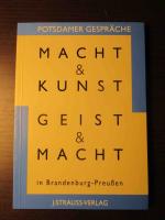 Potsdamer Gespräche. Macht & Kunst. Geist & Macht in Brandenburg-Preußen.