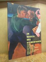 Im Rausch des Elementaren - Utopie und Realität in Werken des Spätexpressionismus 1915 bis 1925 aus der Sammlung der Nationalgalerie Berlin