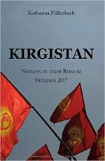 Kirgistan - Notizen zu einer Reise im Frühjahr 2017