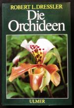 Dressler, Robert L: Die Orchideen Dressler, Robert L: Die Orchideen