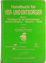 Handbuch für Ver- und Entsorger, Band 1: Grundlagen für alle Fachrichtungen: Wasserversorgung, Abwasser, Abfall.