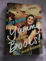 Yummy Books! : in 50 Rezepten durch die Weltliteratur / Cara Nicoletti ; aus dem amerkanischen Englisch von Tanja Handels und Susanne Kammerer