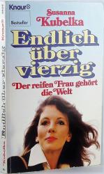 Susanna Kubelka: Endlich über vierzig. D