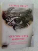Yasmin Heinz: Geschminkte Wahrheit - Mak Yasmin Heinz: Geschminkte Wahrheit - Mak