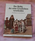 Der Rabbi, der seine Geschichten verschenkte : eine Erzählung aus dem Judentum / Marc-Alain Quaknin und Dory Rotnemer. Ill. von Nicole Baron ... [Übers.: Daniela Nußbaum-Jacob]