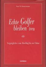 Zimmermann, Kurt W.: Echte Golfer bleibe Zimmermann, Kurt W.: Echte Golfer bleibe