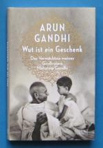 Arun Gandhi: Wut ist ein Geschenk - Das 