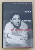 Arthur Koestler. Ein extremes Leben 1905 - 1983.