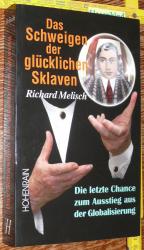 Das Schweigen der glücklichen Sklaven - Die letzte Chance zum Ausstieg aus der Globalisierung