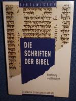 Die Schriften der Bibel : Entstehung und Botschaft.