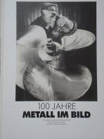 100 Jahre Metall im Bild