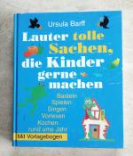 Lauter tolle Sachen, die Kinder gerne machen