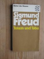 Totem und Tabu : Einige Übereinstimmungen im Seelenleben der Wilden und der Neurotiker