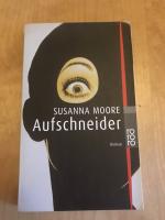 Susanna Moore: Aufschneider Susanna Moore: Aufschneider