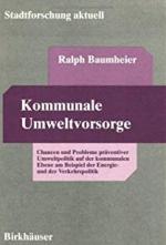 Kommunale Umweltvorsorge - Chancen und Probleme präventiver Umweltpolitik auf der kommunalen Ebene am Beispiel der Energie- und Verkehrspolitik