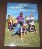 Spielen - bewegen - entspannen, rR-Ausgabe - Sportspiele für die Grundschule. Lehrerhandbuch