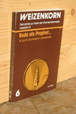 Rede als Prophet... 15. bis 21. Sonntag im Jahreskreis (Weizenkorn. Elemente zur Feier der Gemeindemesse, Lesejahr B)