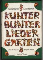 Kunterbunter Liedergarten : ein Strauß schöner alter Kinderlieder. gebunden von René Rilz und reich verziert von Margret Rettich.