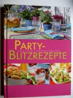 PARTY-Blitzrezepte: snacks, drinks, fingerfood, deko-tipps