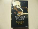 Clark, Mary Higgins: Nimm dich in acht