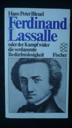 ferdinand Lassalle oder der Kampf wider die verdammte Bedürfnislosigkeit