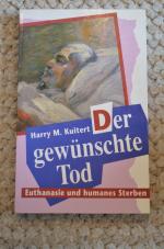 Der gewünschte Tod - Euthanasie und humanes Sterben