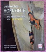 Senkrechte Horizonte • Die Kletterabenteuer der Huberbuam • Halsbrecherische Erstbegehungen, Speedkletter-Rekorde, Bezwingung dramatischer Steilwände