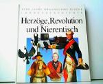 Herzöge, Revolution und Nierentisch - 1200 Jahre Braunschweigische Landesgeschichte. SIGNIERTES Exemplar! Veröffentlichungen des Braunschweigischen Landesmuseums 67.