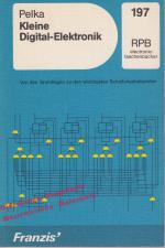 Kleine Digital-Elektronik - Von den Grundlagen zu den wichtigsten Schaltungsbeispielen( RPB 197) - Pelka,Horst