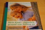 Mein Kind - natürlich gesund von Anfang an