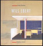 Wils Ebert. Ein Bauhausschu?ler. 1909-1979. Die Arbeit eines Architekten und Sta?dtebauers