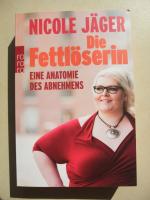 Nicole Jäger: Die Fettlöserin - Eine Ana Nicole Jäger: Die Fettlöserin - Eine Ana