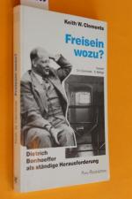 Freisein wozu? Dietrich Bonhoeffer als ständige Herausforderung.