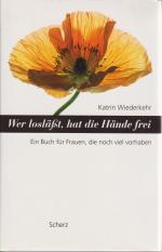Katrin Wiederkehr: Wer losläßt, hat die Katrin Wiederkehr: Wer losläßt, hat die