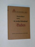 Wanderführer durch die deutsche Südwestmark Baden - Von Jugendherberge zu Jugendherberge durch die deutsche Südwestmark Baden